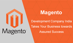 Magento Development Company India Takes Your Business towards Assured Success