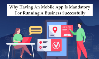 Why Having an Mobile App Is Mandatory For Running A Business Successfully