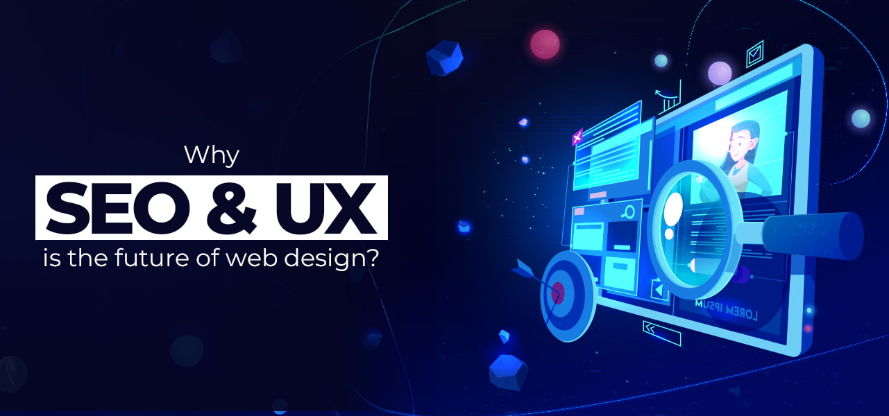 Why SEO + UX is the future of web design